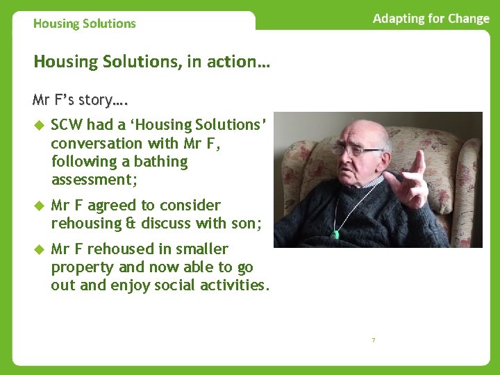 Housing Solutions, in action… Mr F’s story…. SCW had a ‘Housing Solutions’ conversation with