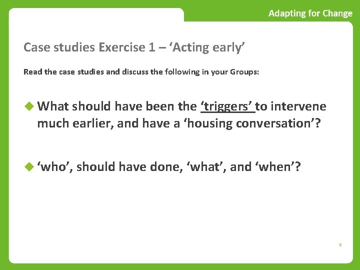 Case studies Exercise 1 – ‘Acting early’ Read the case studies and discuss the