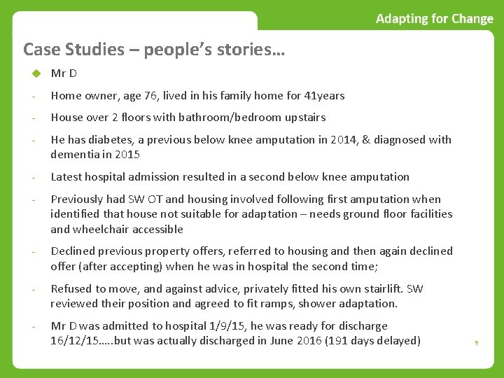 Case Studies – people’s stories… Mr D - Home owner, age 76, lived in