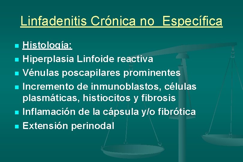 Linfadenitis Crónica no Específica n n n Histología: Hiperplasia Linfoide reactiva Vénulas poscapilares prominentes