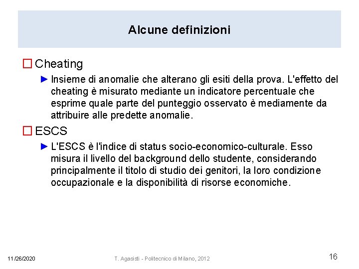 Alcune definizioni � Cheating ► Insieme di anomalie che alterano gli esiti della prova.