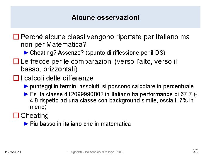 Alcune osservazioni � Perché alcune classi vengono riportate per Italiano ma non per Matematica?