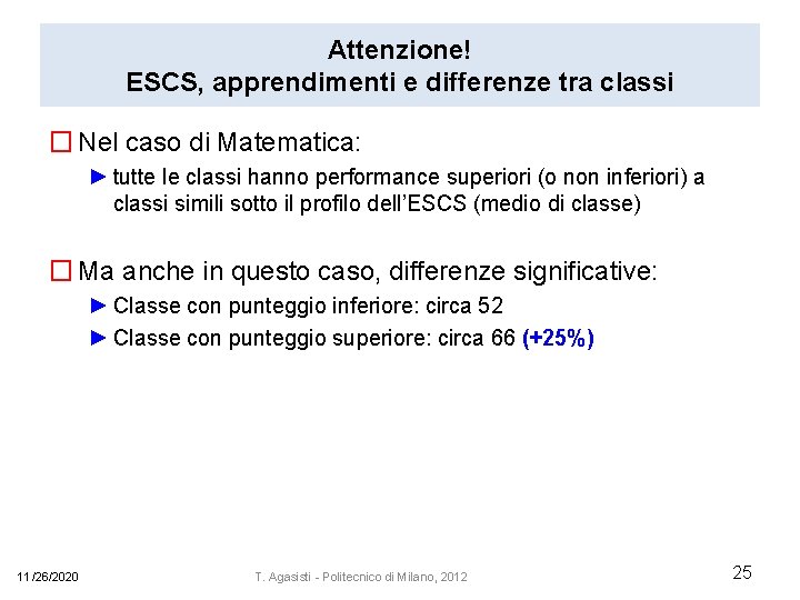 Attenzione! ESCS, apprendimenti e differenze tra classi � Nel caso di Matematica: ► tutte