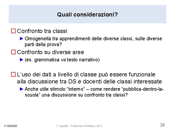 Quali considerazioni? � Confronto tra classi ► Omogeneità tra apprendimenti delle diverse classi, sulle