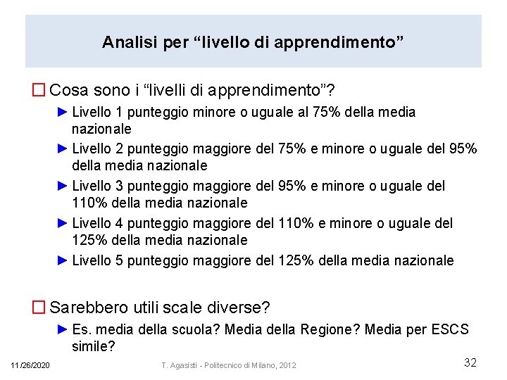 Analisi per “livello di apprendimento” � Cosa sono i “livelli di apprendimento”? ► Livello