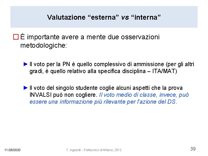 Valutazione “esterna” vs “interna” � È importante avere a mente due osservazioni metodologiche: ►