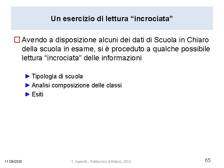 Un esercizio di lettura “incrociata” � Avendo a disposizione alcuni dei dati di Scuola