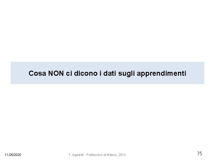 Cosa NON ci dicono i dati sugli apprendimenti 11/26/2020 T. Agasisti - Politecnico di