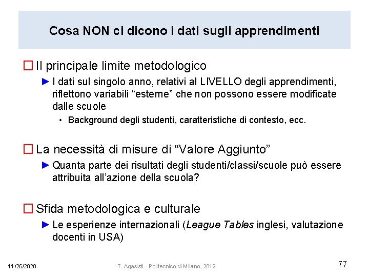 Cosa NON ci dicono i dati sugli apprendimenti � Il principale limite metodologico ►