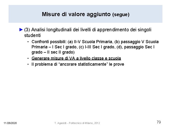 Misure di valore aggiunto (segue) ► (3) Analisi longitudinali dei livelli di apprendimento dei