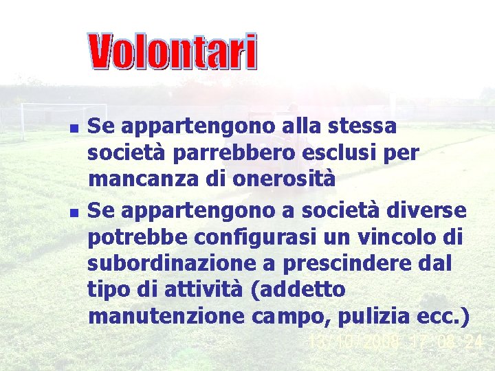 n n Se appartengono alla stessa società parrebbero esclusi per mancanza di onerosità Se