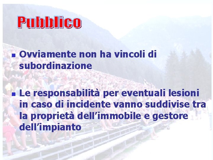 n n Ovviamente non ha vincoli di subordinazione Le responsabilità per eventuali lesioni in