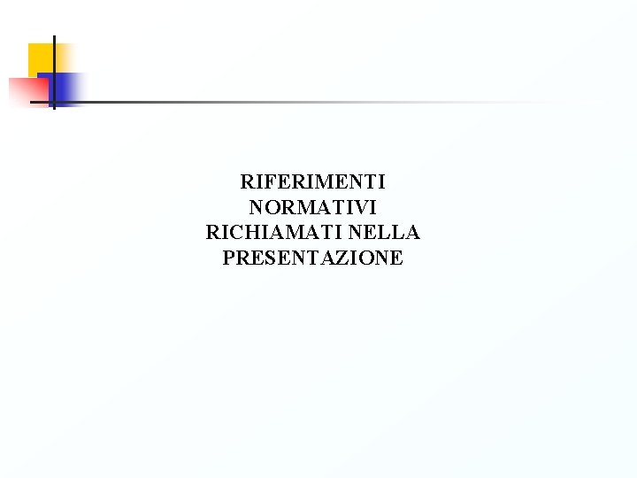 RIFERIMENTI NORMATIVI RICHIAMATI NELLA PRESENTAZIONE 