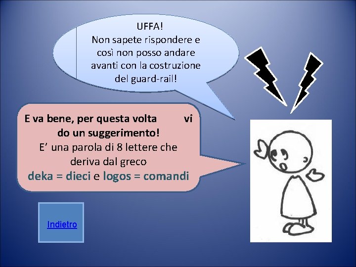 UFFA! Non sapete rispondere e così non posso andare avanti con la costruzione del