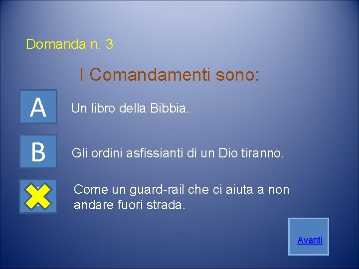 Domanda n. 3 I Comandamenti sono: A B C Un libro della Bibbia. Gli Domanda n. 3 I Comandamenti sono: A B C Un libro della Bibbia. Gli
