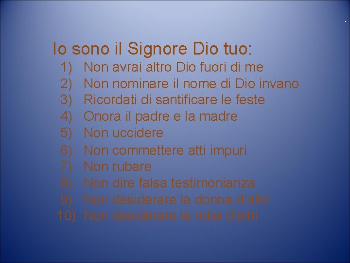 . Io sono il Signore Dio tuo: 1) 2) 3) 4) 5) 6) 7)