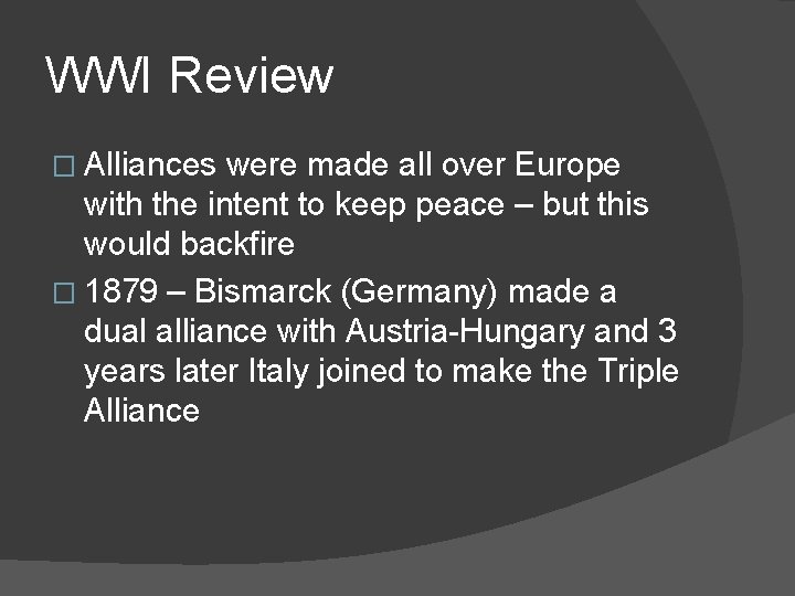 WWI Review � Alliances were made all over Europe with the intent to keep