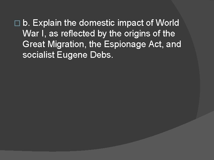 � b. Explain the domestic impact of World War I, as reflected by the