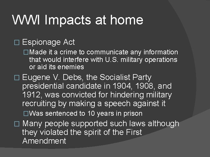 WWI Impacts at home � Espionage Act �Made it a crime to communicate any