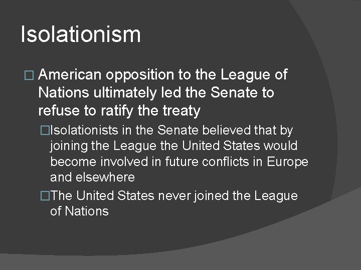 Isolationism � American opposition to the League of Nations ultimately led the Senate to