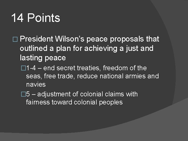 14 Points � President Wilson’s peace proposals that outlined a plan for achieving a