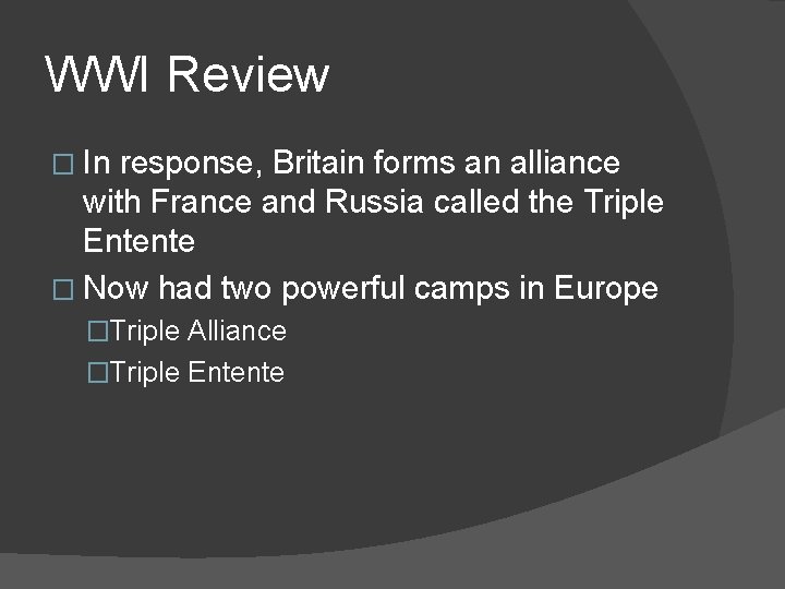 WWI Review � In response, Britain forms an alliance with France and Russia called