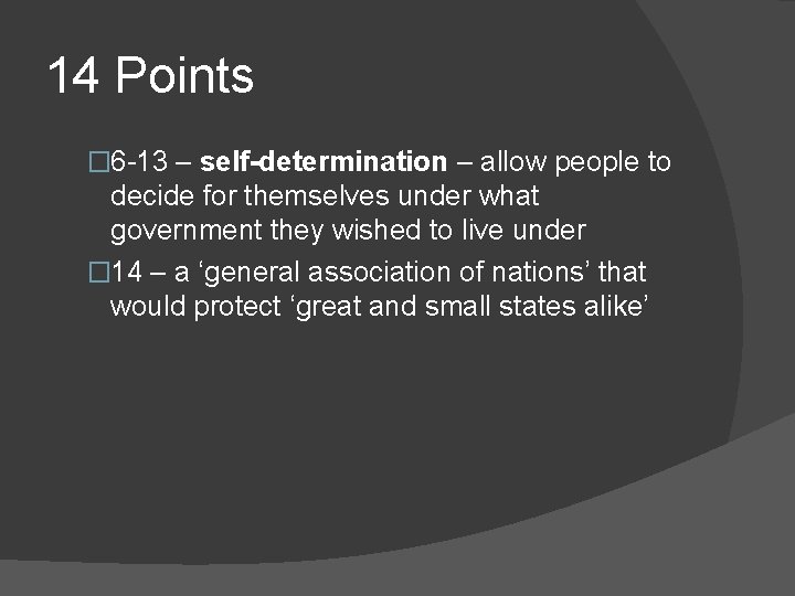 14 Points � 6 -13 – self-determination – allow people to decide for themselves