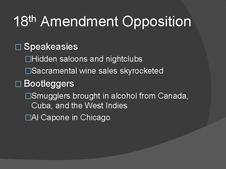 18 th Amendment Opposition � Speakeasies �Hidden saloons and nightclubs �Sacramental wine sales skyrocketed