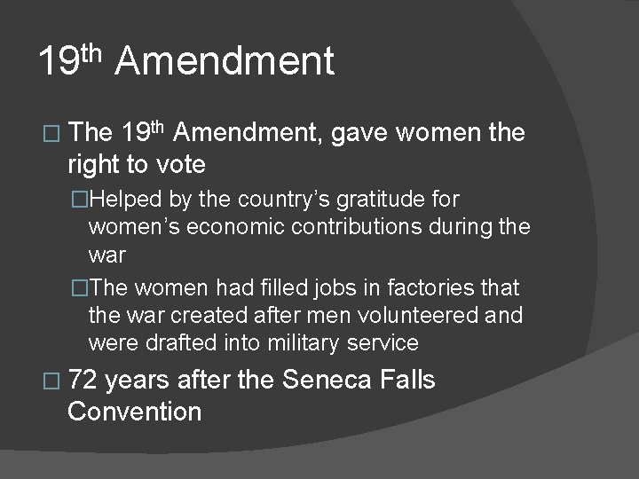 19 th Amendment � The 19 th Amendment, gave women the right to vote