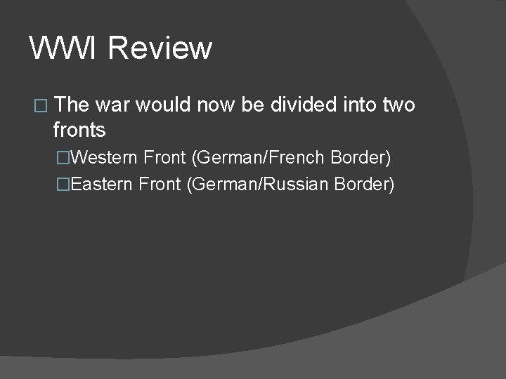 WWI Review � The war would now be divided into two fronts �Western Front