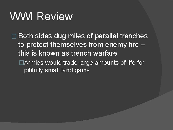 WWI Review � Both sides dug miles of parallel trenches to protect themselves from