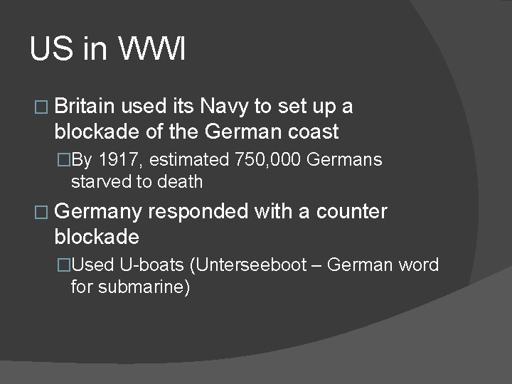 US in WWI � Britain used its Navy to set up a blockade of