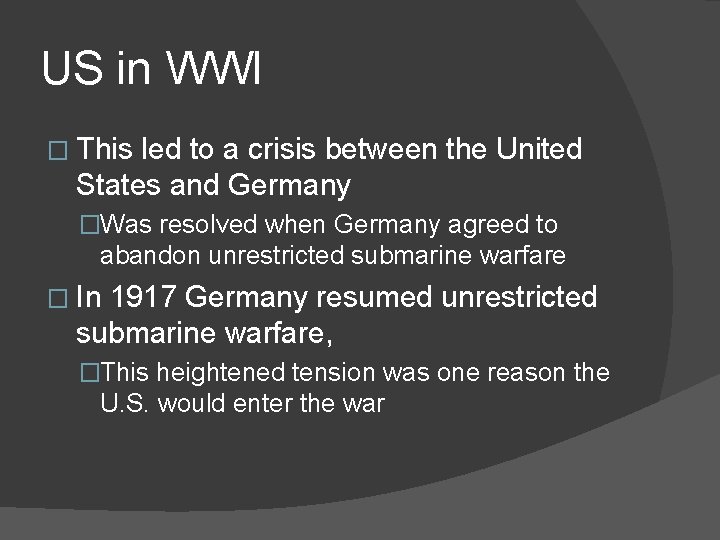 US in WWI � This led to a crisis between the United States and