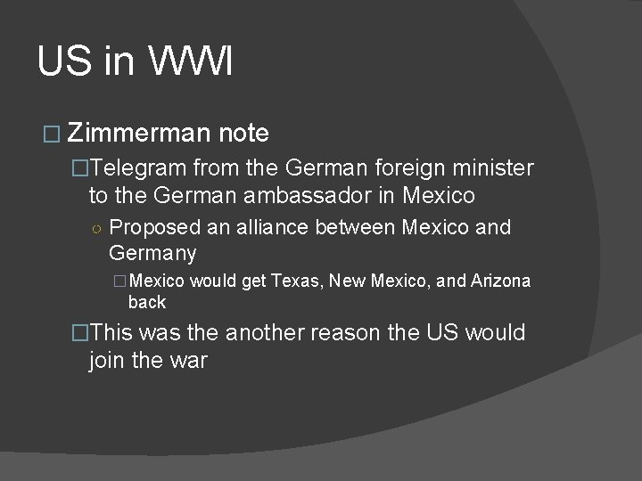 US in WWI � Zimmerman note �Telegram from the German foreign minister to the