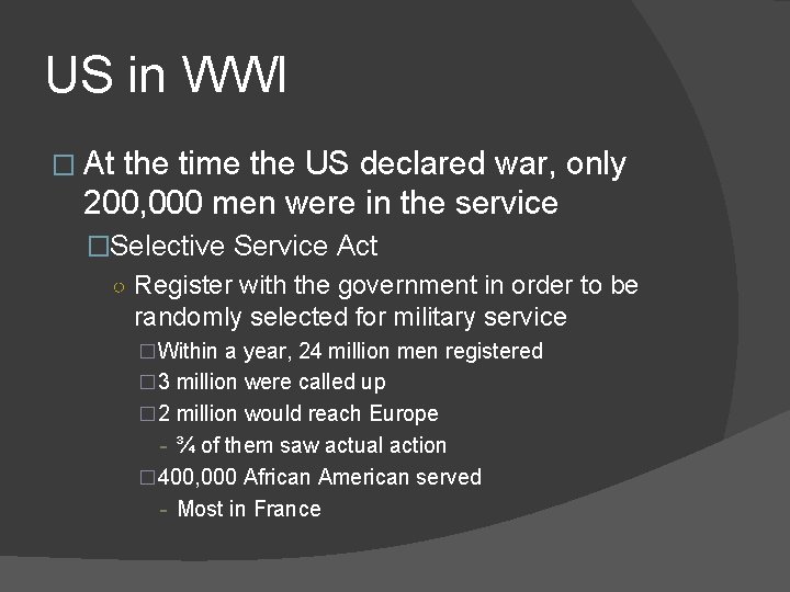 US in WWI � At the time the US declared war, only 200, 000