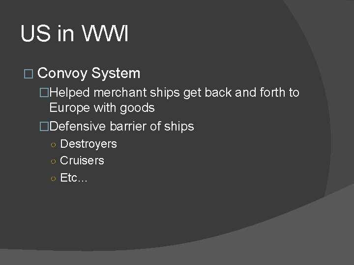 US in WWI � Convoy System �Helped merchant ships get back and forth to