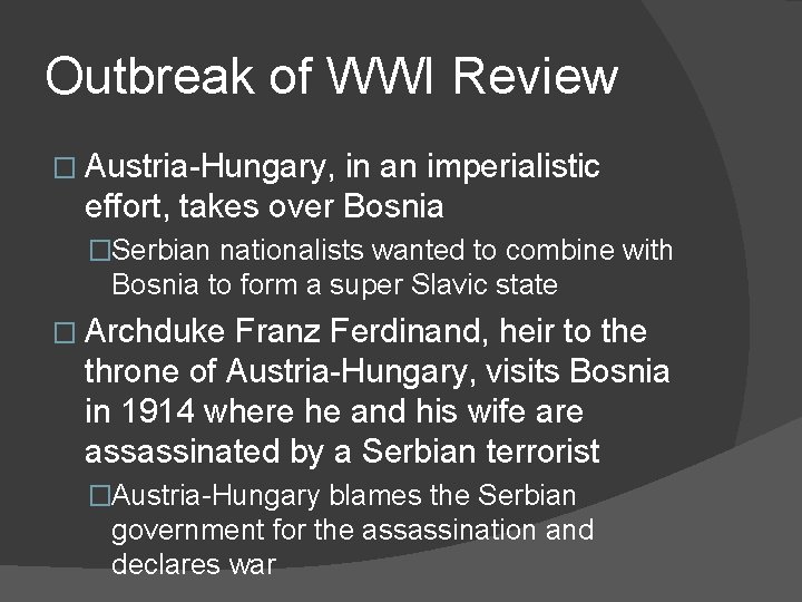 Outbreak of WWI Review � Austria-Hungary, in an imperialistic effort, takes over Bosnia �Serbian