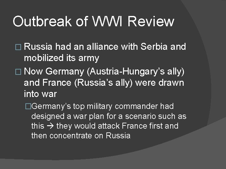 Outbreak of WWI Review � Russia had an alliance with Serbia and mobilized its