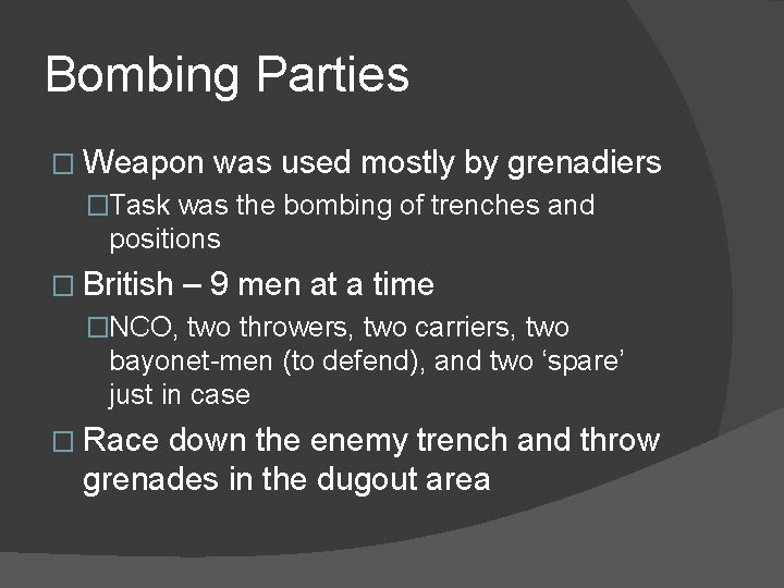 Bombing Parties � Weapon was used mostly by grenadiers �Task was the bombing of