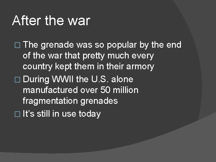 After the war � The grenade was so popular by the end of the