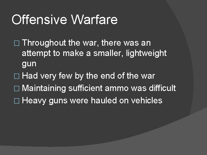 Offensive Warfare � Throughout the war, there was an attempt to make a smaller,