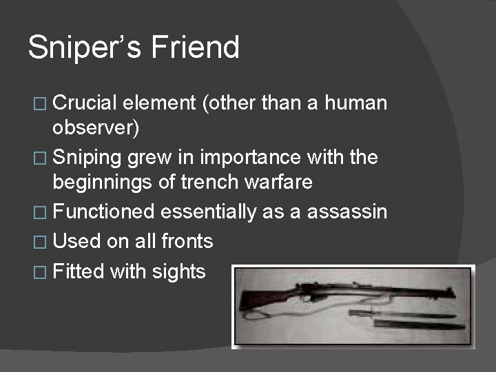 Sniper’s Friend � Crucial element (other than a human observer) � Sniping grew in