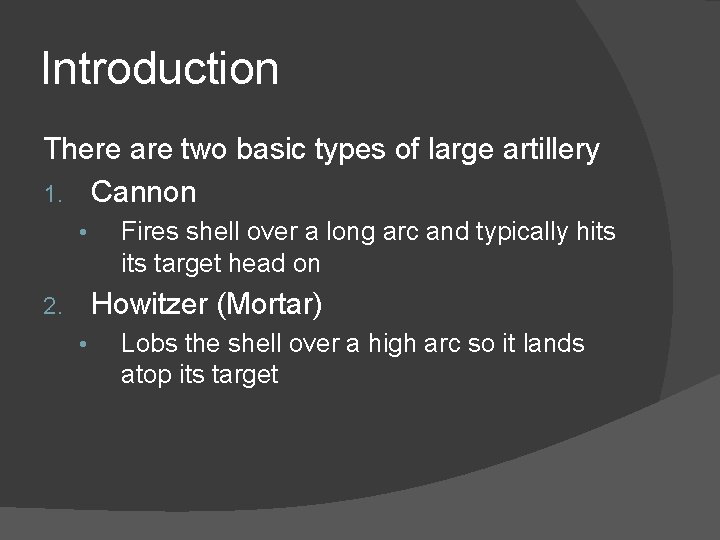 Introduction There are two basic types of large artillery 1. Cannon • Fires shell