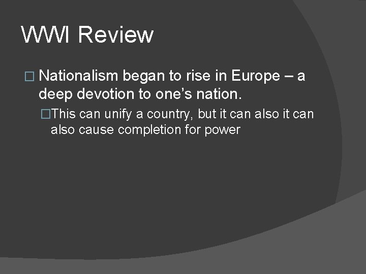 WWI Review � Nationalism began to rise in Europe – a deep devotion to