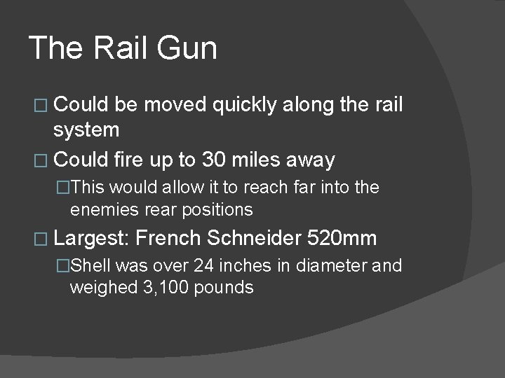 The Rail Gun � Could be moved quickly along the rail system � Could