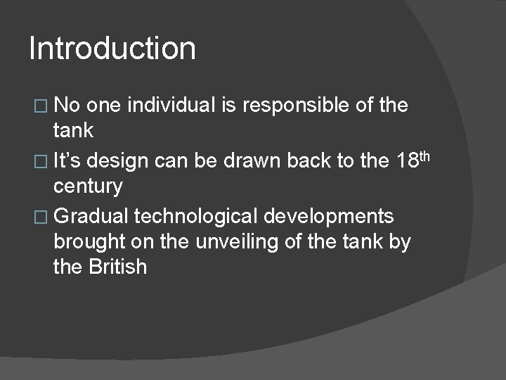 Introduction � No one individual is responsible of the tank � It’s design can