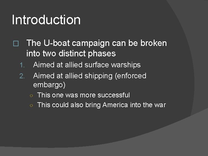 Introduction � 1. 2. The U-boat campaign can be broken into two distinct phases