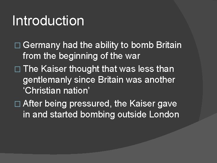 Introduction � Germany had the ability to bomb Britain from the beginning of the