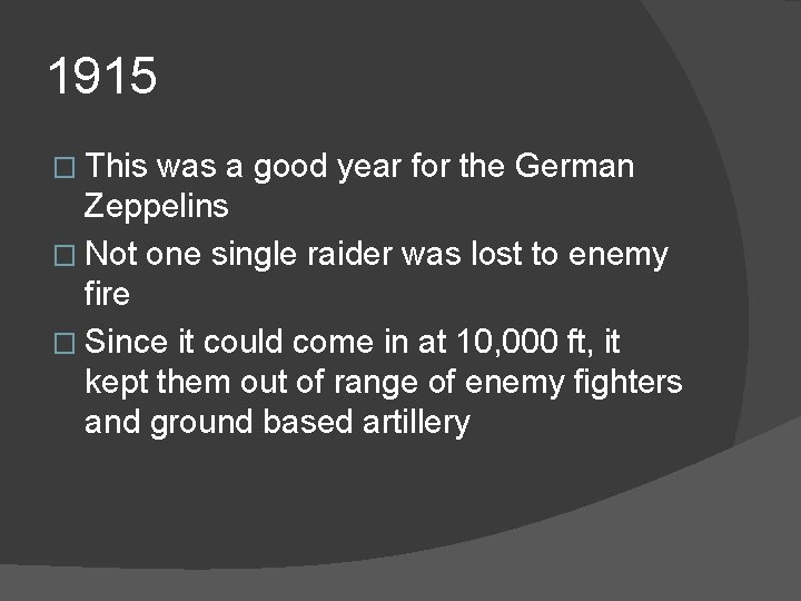 1915 � This was a good year for the German Zeppelins � Not one