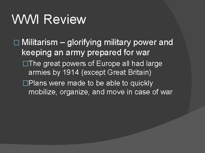 WWI Review � Militarism – glorifying military power and keeping an army prepared for